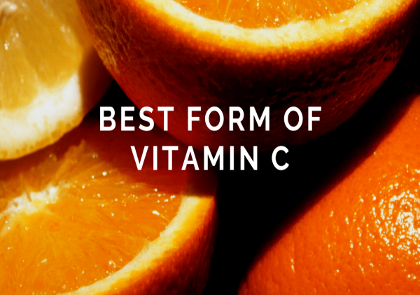 WHAT IS THE BEST FORM OF VITAMIN C TO TAKE?