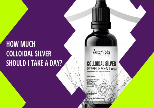 HOW MUCH COLLOIDAL SILVER SHOULD I TAKE A DAY?